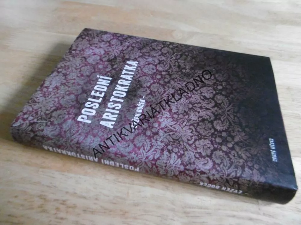 POSLEDNÍ ARISTOKRATKA, EVŽEN BOČEK, **an