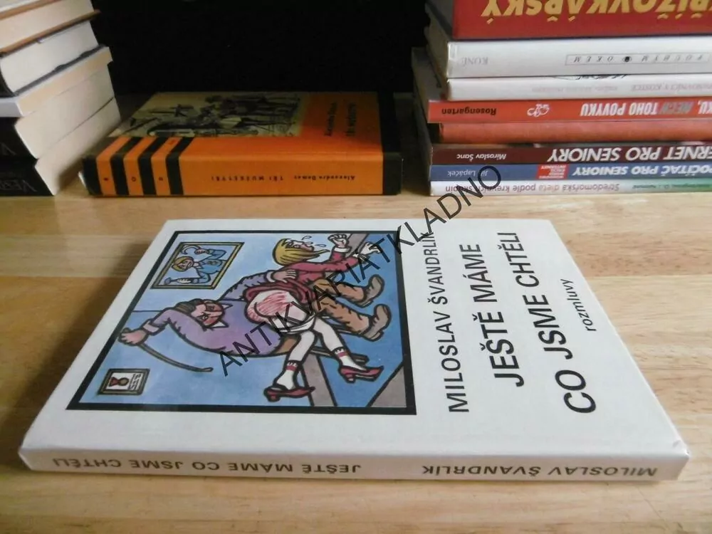 JEŠTĚ MÁME CO JSME CHTĚLI, MILOSLAV ŠVANDRLÍK, NEPRAKTA, **an
