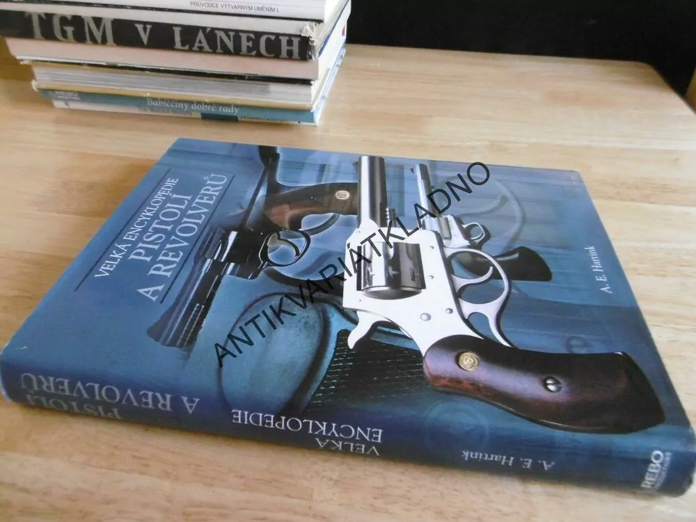 VELKÁ ENCYKLOPEDIE PISTOLÍ A REVOLVERŮ, A.E. HARTINK, **an