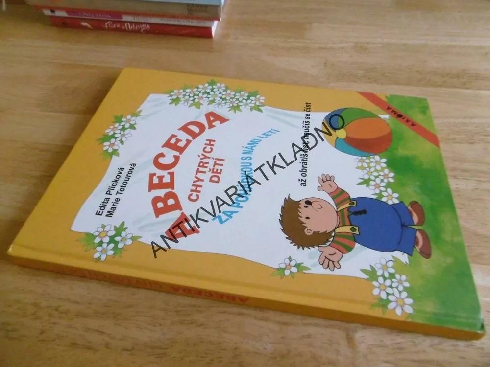 ABECEDA CHYTRÝCH DĚTÍ ZA POHÁDKOU S NÁMI LETÍ, EDITA PLICKOVÁ, M. TETOUROVÁ,**an