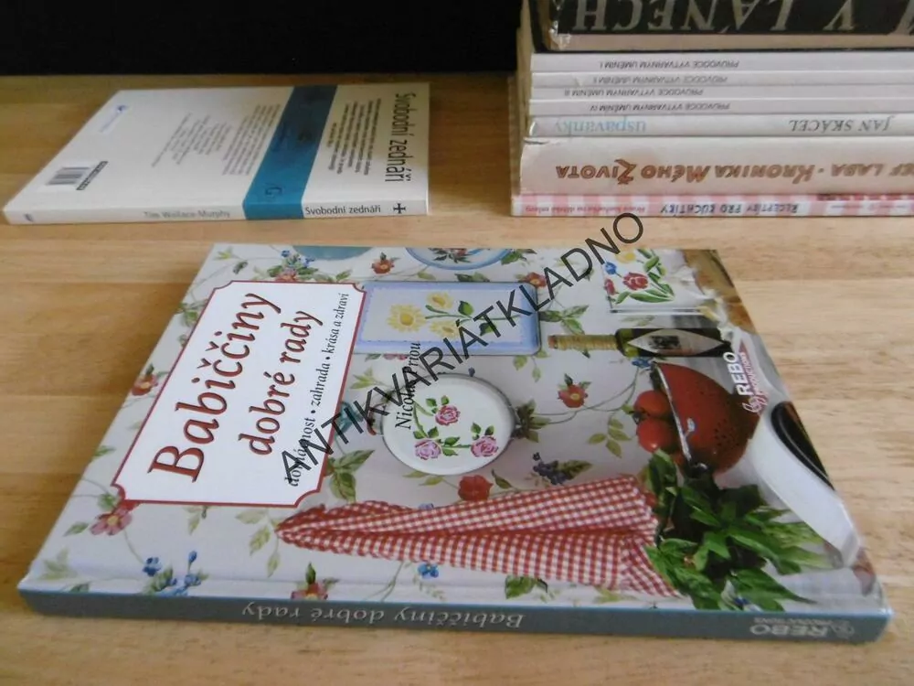 BABIČČINY DOBRÉ RADY, DOMÁCNOST, ZAHRADA, KRÁSA A ZDRAVÍ, NICOLAS PRIOU, **an