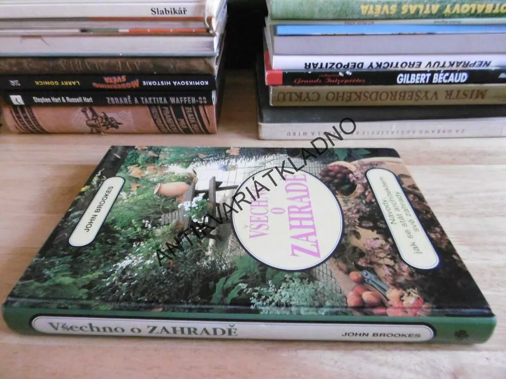 VŠECHNO O ZAHRADĚ, ZAHRÁDKÁŘŮM, JOHN BROOKES, **an