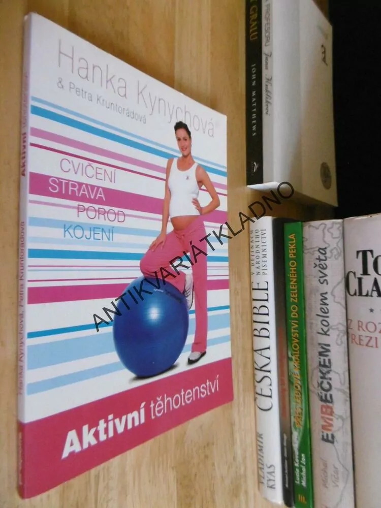 AKTIVNÍ TĚHOTENSTVÍ, HANKA KYNYCHOVÁ, PETRA KRUNTORÁDOVÁ, CVIČENÍ, STRAVA, POROD, KOJENÍ, **an