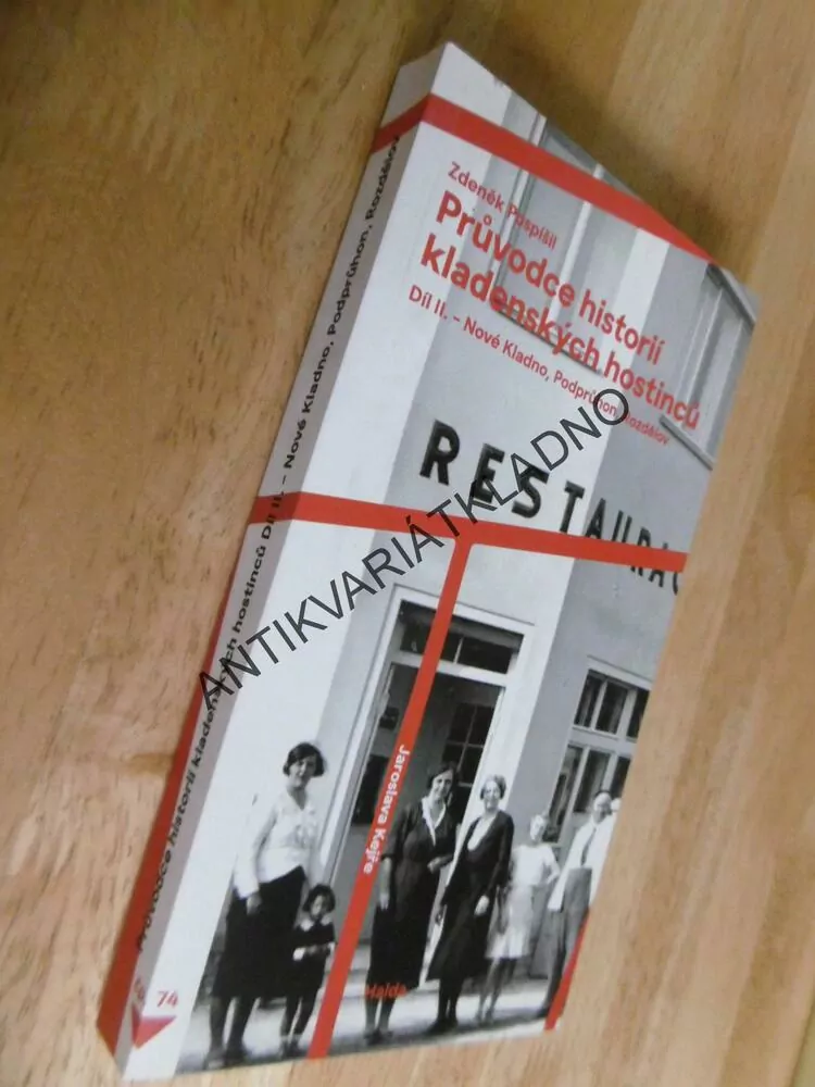 PRŮVODCE HISTORIÍ KLADENSKÝCH HOSTINCŮ, ZDENĚK POSPÍŠIL,2.DÍL NOVÉ KLADNO, PODPRŮHON, ROZDĚLOV, **an