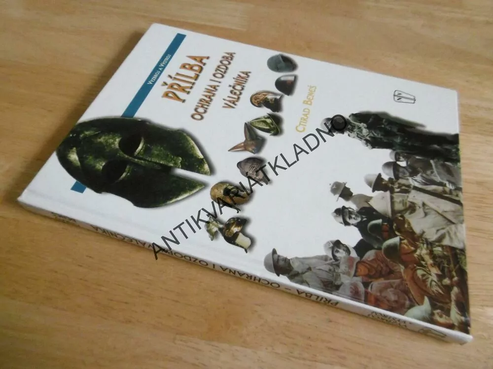 PŘÍLBA OCHRANA I OZDOBA VÁLEČNÍKA, CTIRAD BENEŠ, **an