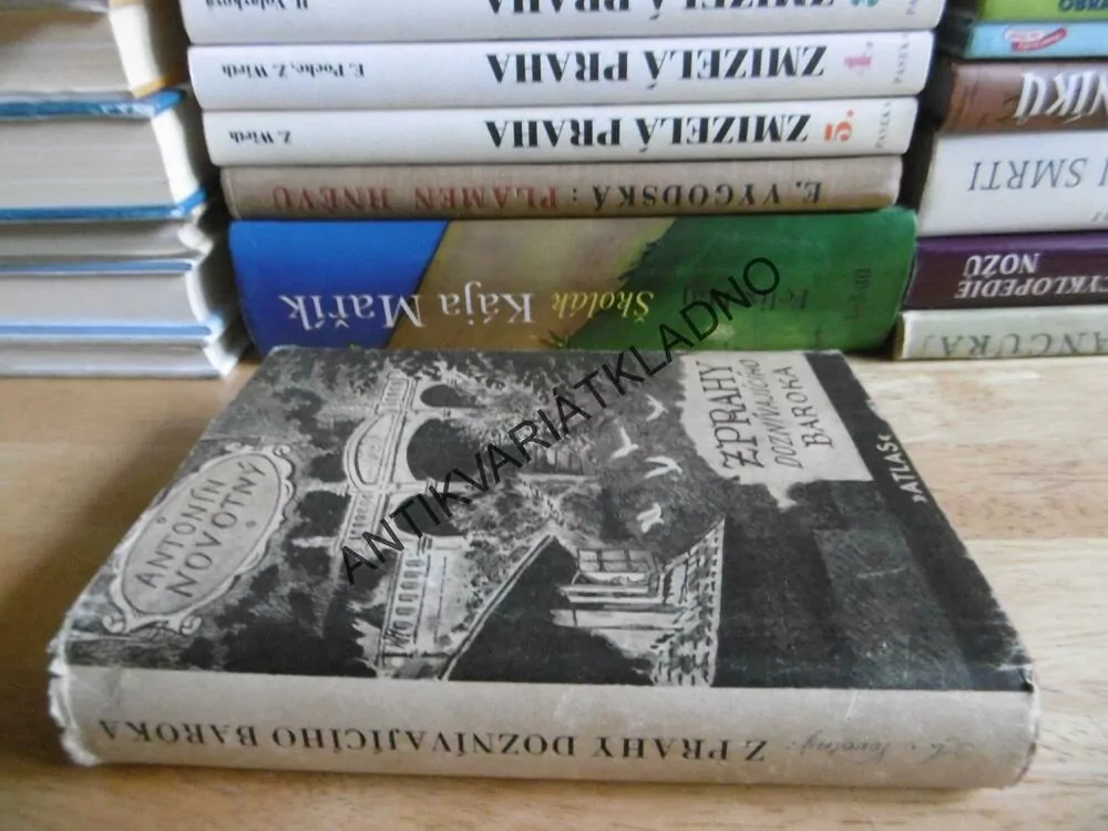 Z PRAHY DOZNÍVAJÍCÍHO BAROKA 1730-1940, ANTONÍN NOVOTNÝ, JAN KONŮPEK, 1947, **an