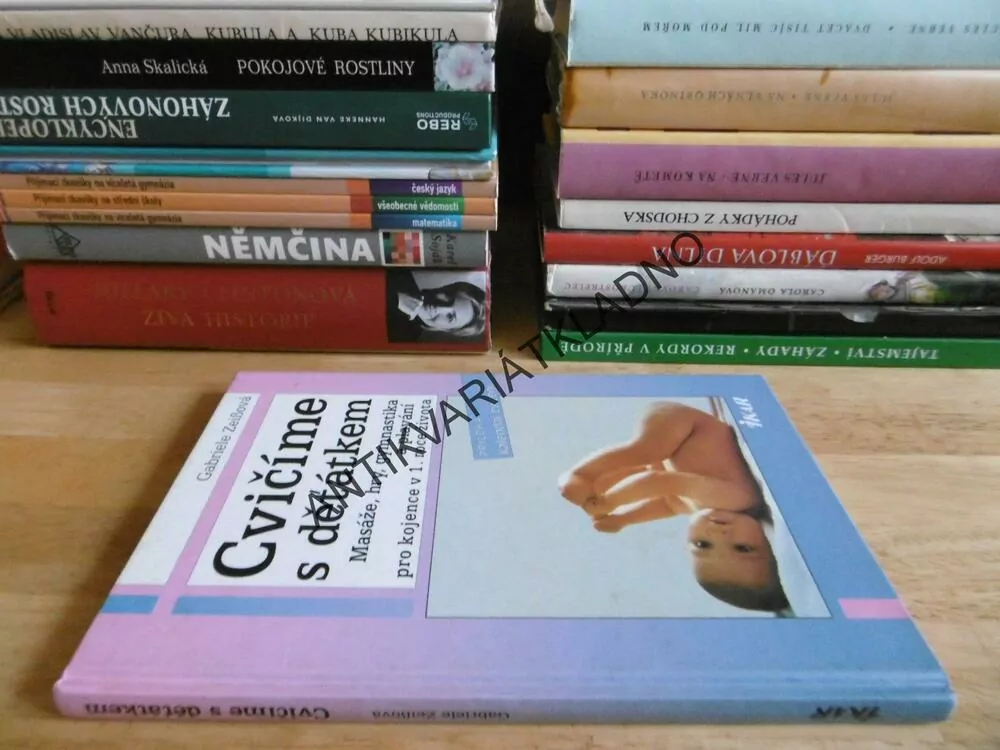 CVIČÍME S DĚŤÁTKEM, MASÁŽE, HRY, GYMNASTIKA A PLAVÁNÍ PRO KOJENCE V 1. ROCE ŽIVOTA, ZEISSOVÁ, **an