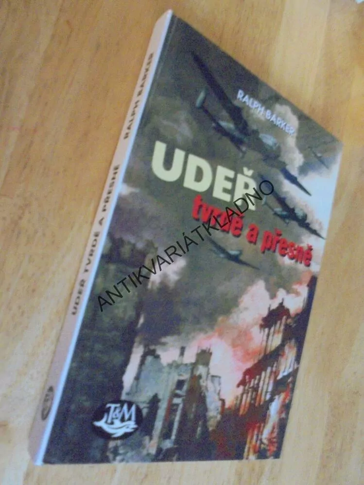 UDEŘ TVRDĚ A PŘESNĚ, RALPH BARKER, VÁLKA LETECTVÍ