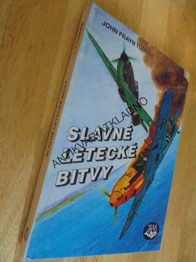 SLAVNÉ LETECKÉ BITVY, J.F. TURNER, VÁLKA LETECTVÍ
