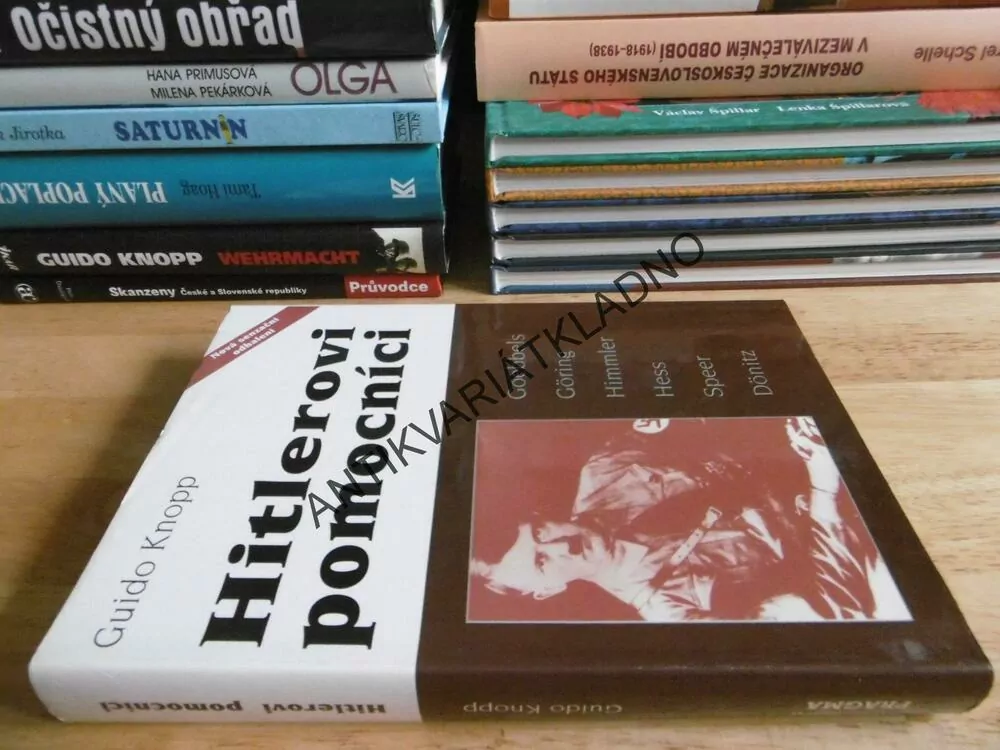 HITLEROVI POMOCNÍCI- GOEBBELS, GÖRING, HUMMLER, HESS, SPEER, DÖNITZ, GUIDO KNOPP, **an
