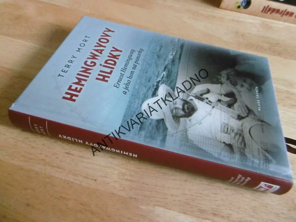 HEMINGWAYOVY HLÍDKY, ERNEST HEMINGWAY  A JEHO HON NA PONORKY, TERRY MORT, **an