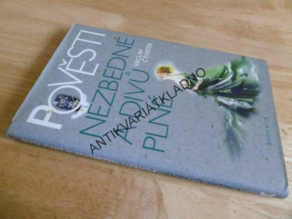 POVĚSTI NEZBEDNÉ A DIVŮ PLNÉ, VÁCLAV ČTVRTEK, **an