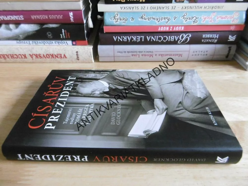 CÍSAŘŮV PREZIDENT, TAJEMSTVÍ RODINY TOMÁŠE GARRIGUA MASARYKA, GLOCKNER, **an