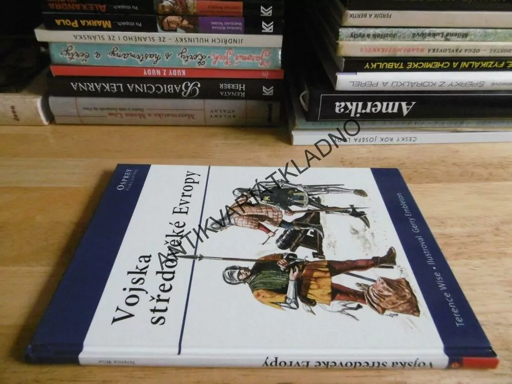 VOJSKA STŘEDOVĚKÉ EVROPY, TERENCE WISE, GERY EMBLETON, **an