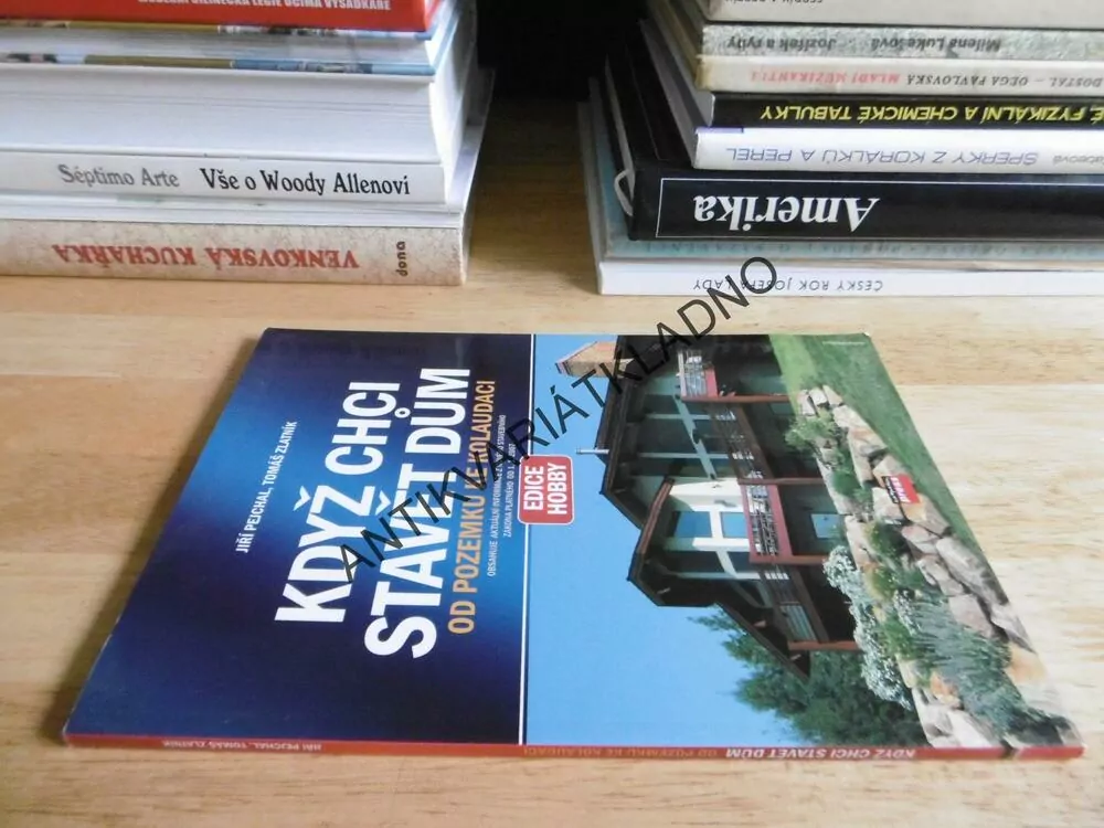 KDYŽ CHCI STAVĚT DŮM, OD POZEMKU KE KOLAUDACI, PEJCHAL, ZLATNÍK, EDICE HOBBY, **an