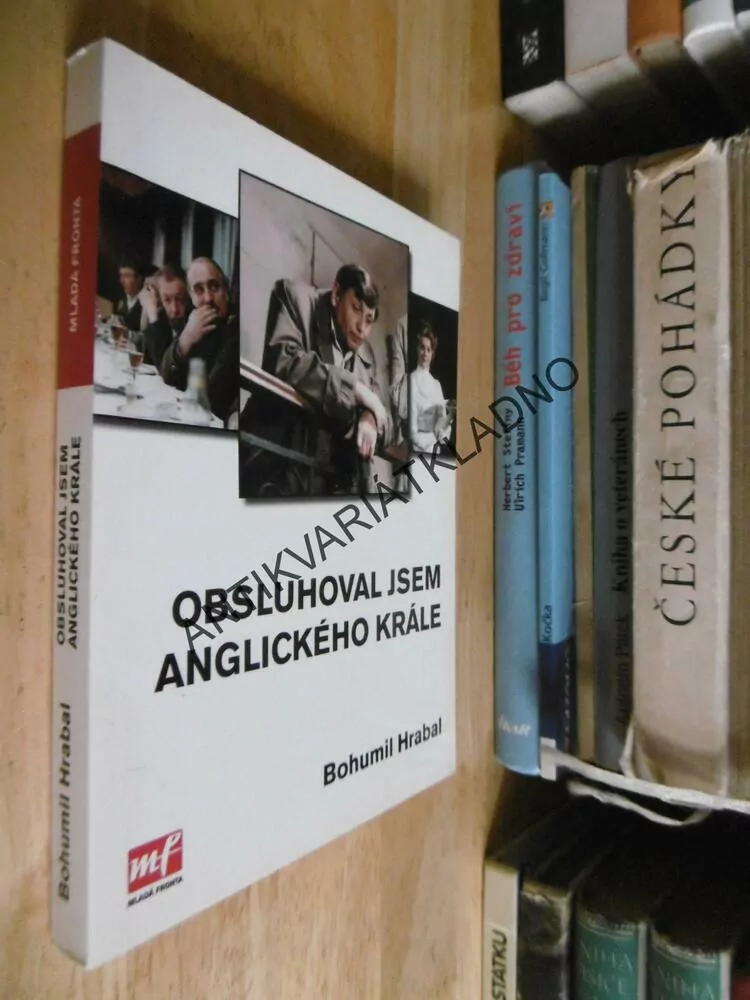 OBSLUHOVAL JSEM ANGLICKÉHO KRÁLE, BOHUMIL HRABAL, **an