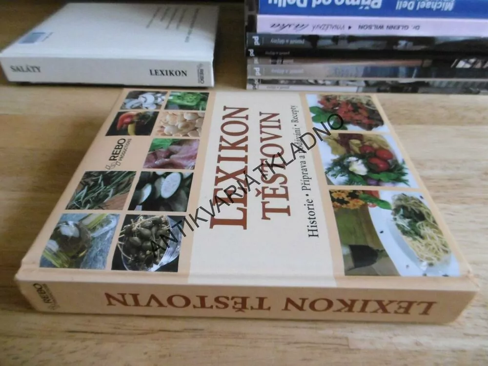 LEXIKON TĚSTOVIN, HISTORIE, PŘÍPRAVA A PODÁVÁNÍ, RECEPTY, **an