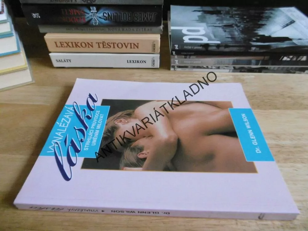 VYNALEZÁVÁ LÁSKA, STRHUJÍCÍ PRŮVODCE UMĚNÍM MILOVAT, DR. GLENN WILSON, **an