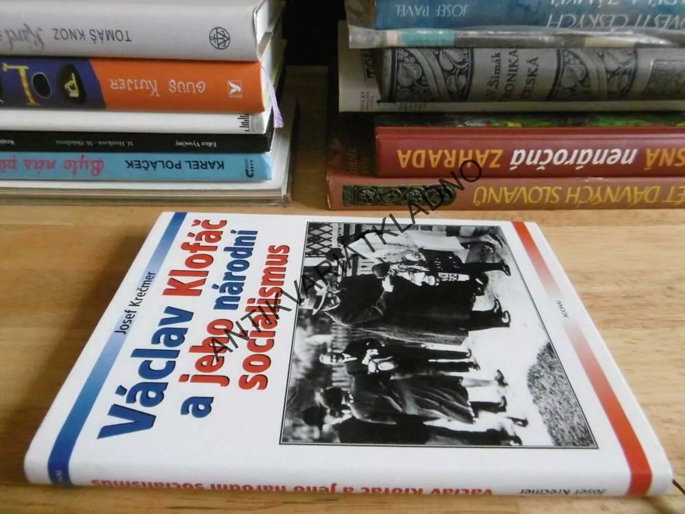 VÁCLAV KLOFÁČ A JEHO NÁRODNÍ SOCIALISMUS, JOSEF KREČMER, MASARYK, **an