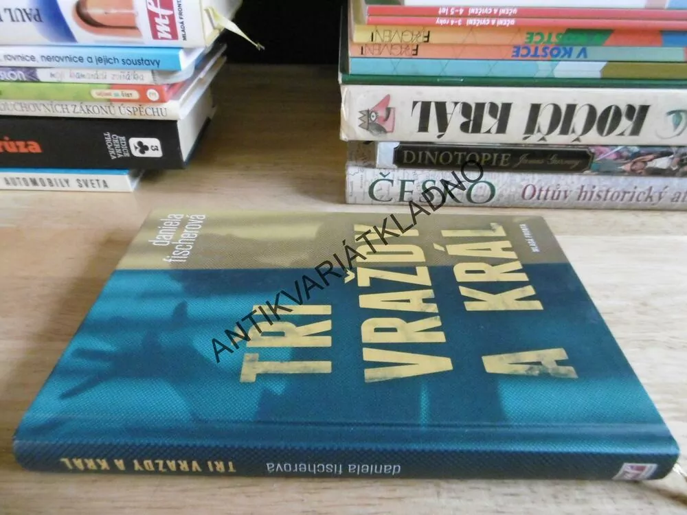 TŘI VRAŽDY A KRÁL, DANIELA FISCHEROVÁ, **an
