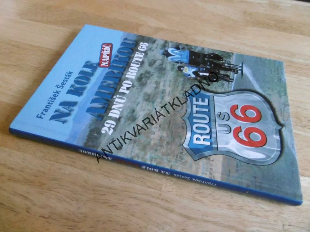 NA KOLE NAPŘÍČ AMERIKOU, FRANTIŠEK ŠESTÁK, ROUTE US 66, **an