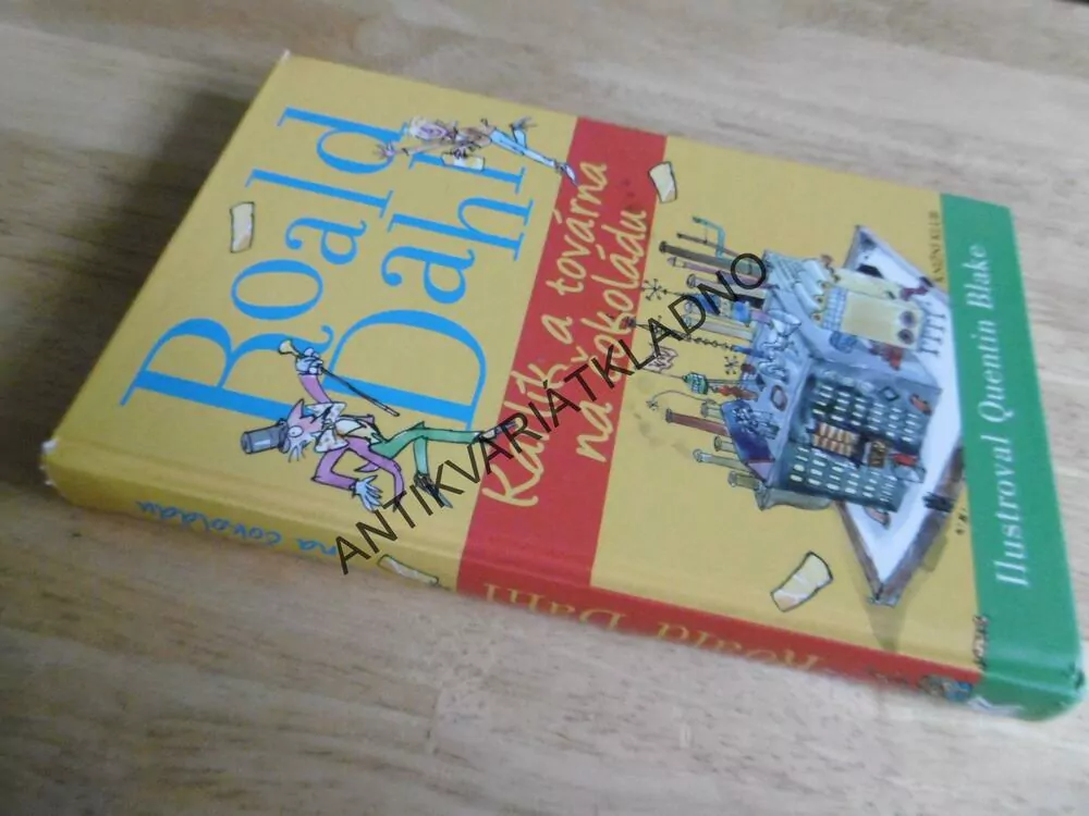 KARLÍK A TOVÁRNA NA ČOKOLÁDU, ROALD DAHL, QUENTIN BLAKE, **an