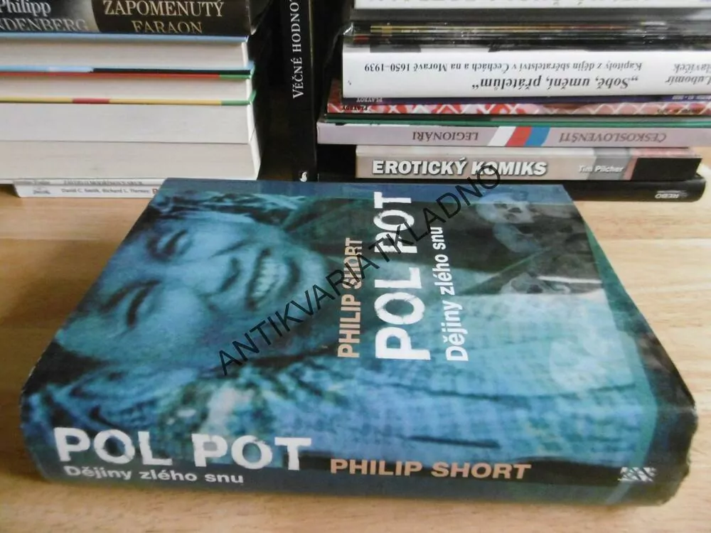 POL POT, DĚJINY ZLÉHO SNU, PHILIP SHORT,