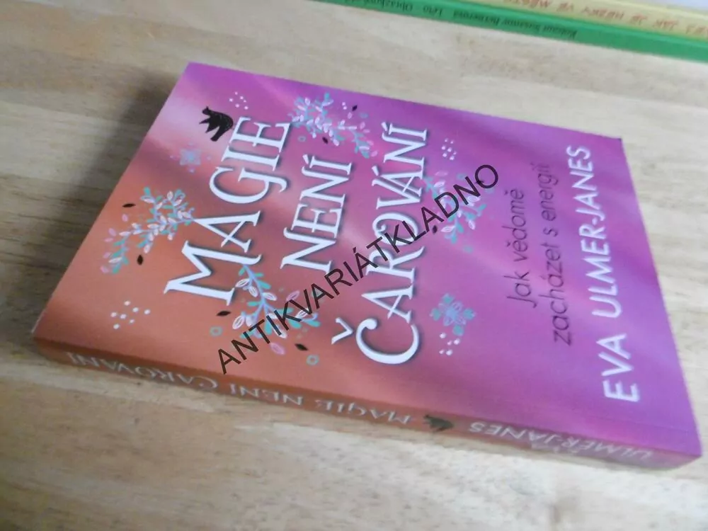 MAGIE NENÍ ČAROVÁNÍ, EVA ULMER-JANES, **an