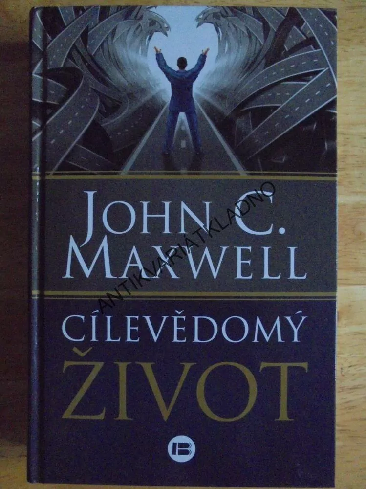 CÍLEVĚDOMÝ ŽIVOT, JOHN C.MAXWELL