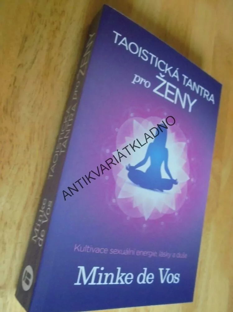 TAOISTICKÁ TANTRA PRO ŽENY MINKE DEVOS,SEX,EROTIKA