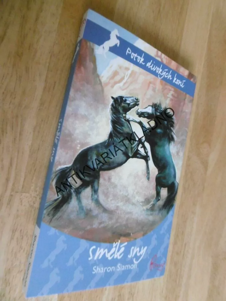 SMĚLÉ SNY, SHARON SIAMON, POTOK DIVOKÝCH KONÍ,  **an