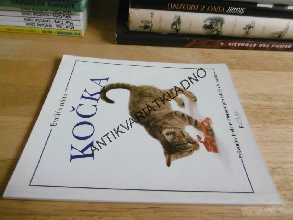 KOČKA BYDLÍ S NÁMI, KOČKA,PRŮVODCE PRO MLADÉ CHOVATELE, HELENA PIERSOVÁ, **an