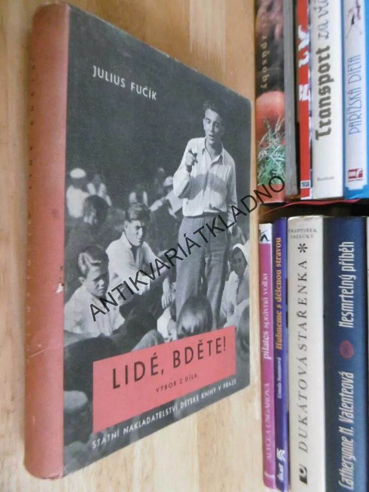 LIDÉ, BDĚTE! VÝBOR Z DÍLA, ,JULIUS FUČÍK, **an