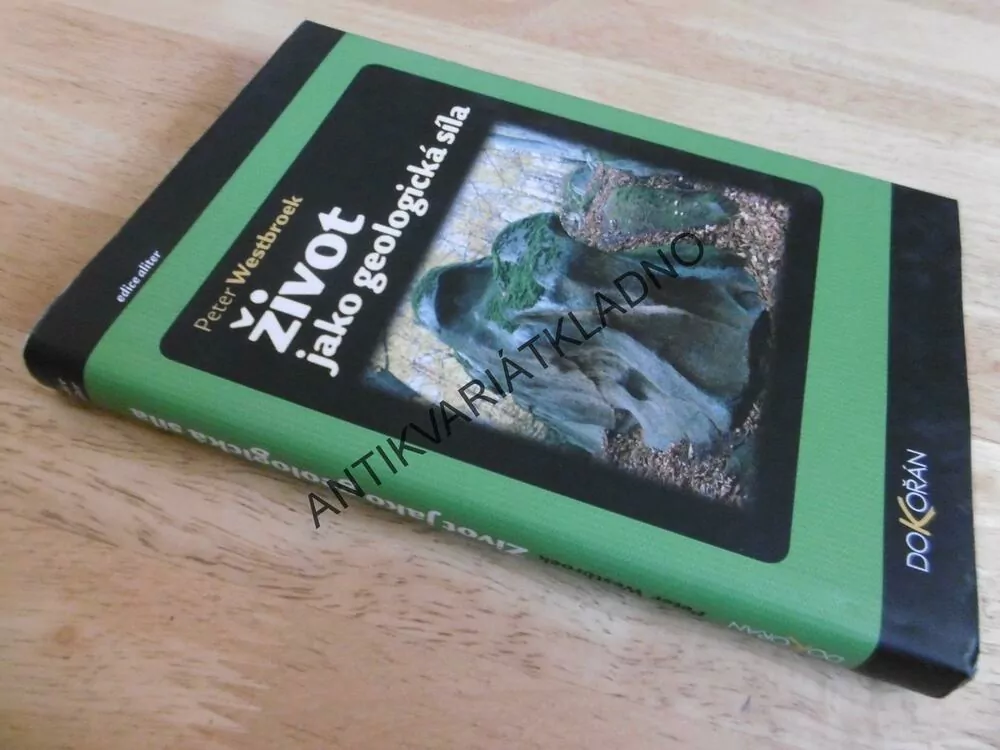 ŽIVOT JAKO GEOLOGICKÁ SÍLA, PETER WESTBROEK, AUTOGRAM VÁCLAV CÍLEK