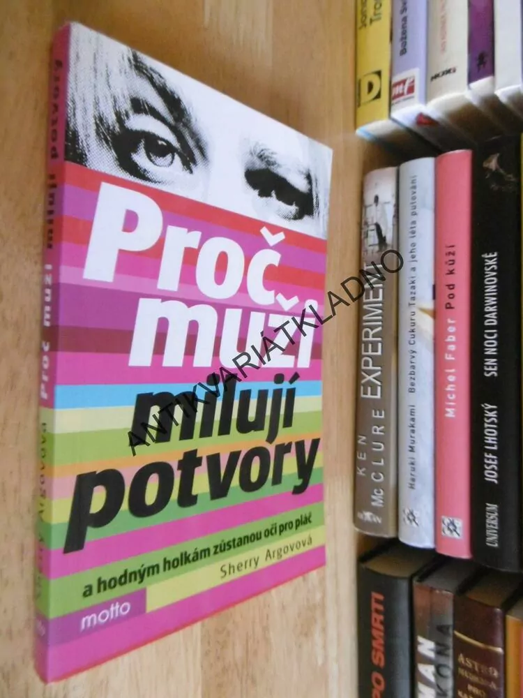PROČ MUŽI MILUJÍ POTVORY A HODNÝM HOLKÁM ZŮSTANOU OČI PRO PLÁČ, SHERRY ARGOVOVÁ, **an