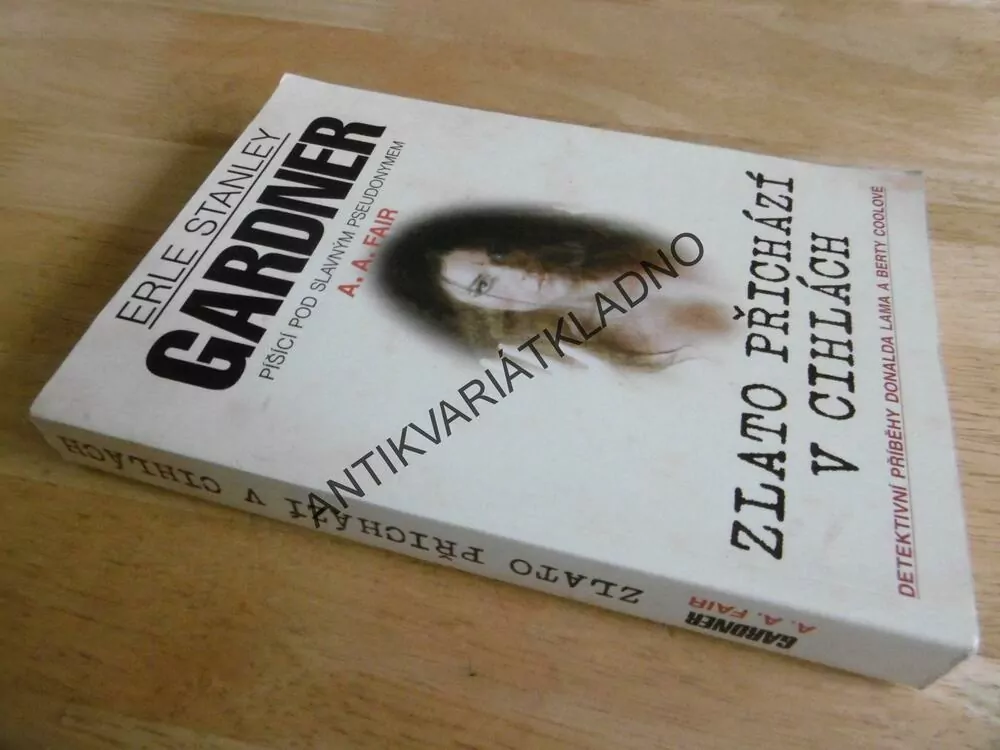 ZLATO PŘICHÁZÍ V CIHLÁCH, E.S. GARDNER, A.A FAIR, **an