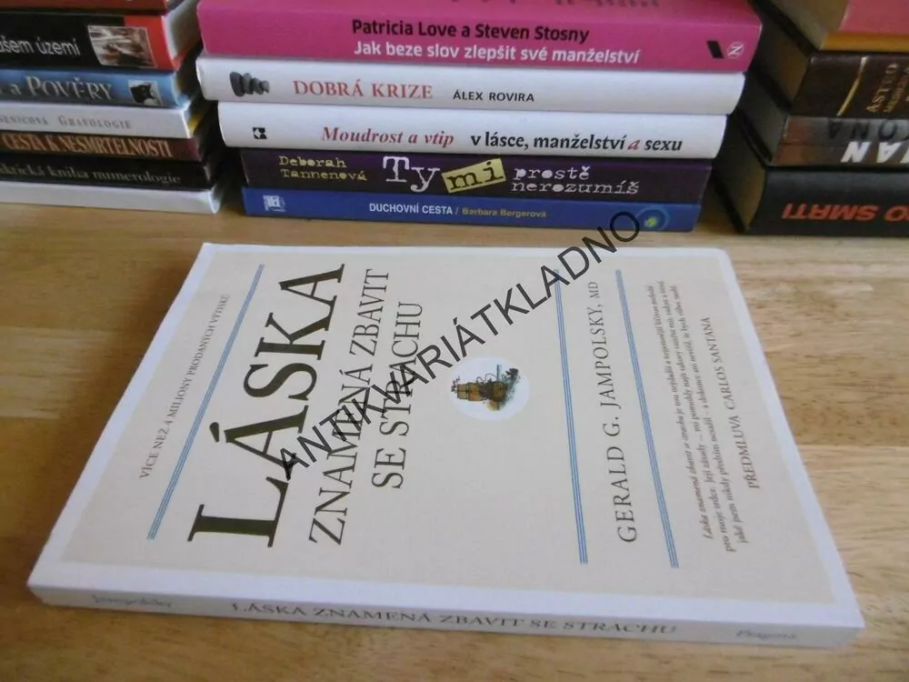 LÁSKA ZNAMENÁ ZBAVIT SE STRACHU, GERALD G. JAMPOLSKY, **an