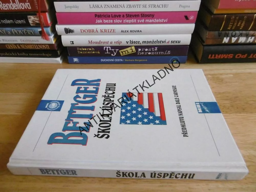 ŠKOLA ÚSPĚCHU, BETTGER, PŘEDMLUVA DALE CARNEGIE, **an