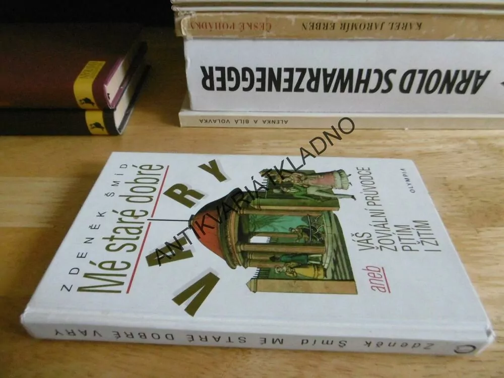 MÉ STARÉ DOBRÉ VARY,ANEB VÁŠ ŽOVIÁLNÍ PRŮVODCE PITÍM I ŽITÍM, ZDENĚK ŠMÍD, **an