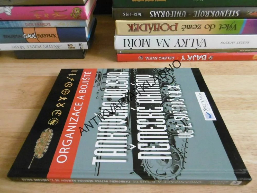 ORGANIZACE A BOJIŠTĚ TANKOVÉHO VOJSKA NĚMECKÉ ARMÁDY VE 2. SVĚTOVÉ VÁLCE, CHRIS BISHOP, **an