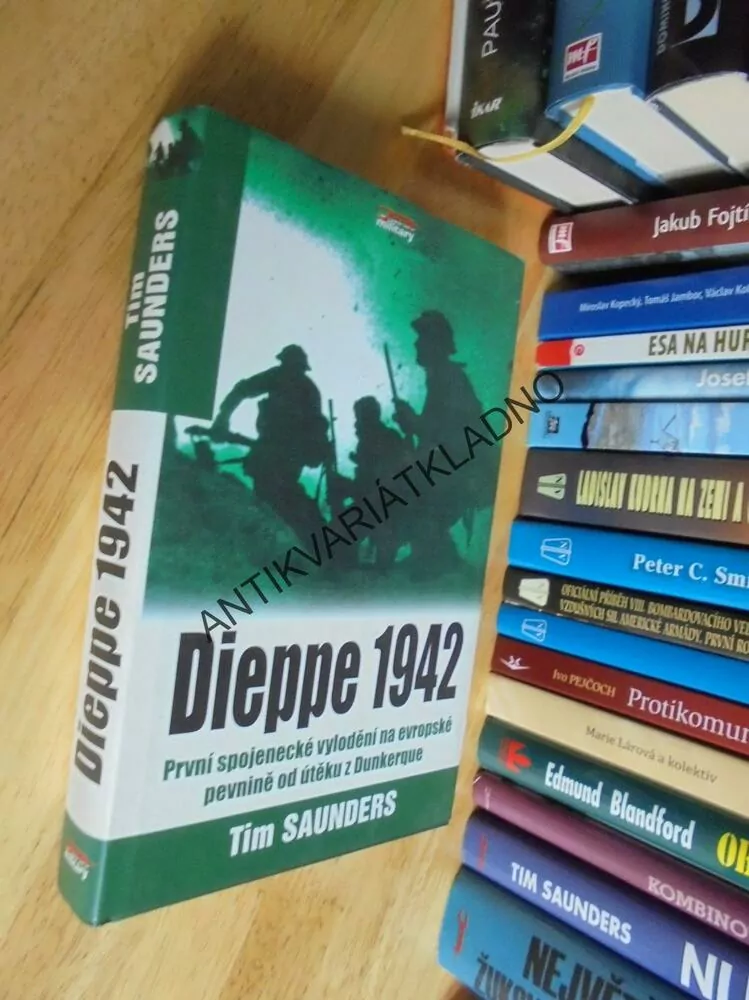 DIEPPE 1942, TIM SAUNDERS,VYLODĚNÍ EVROPA, VÁLKA, **an