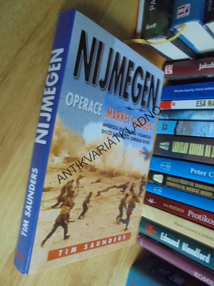 NIJMEGEN,OPERACE MARKET GARDEN,SAUNDERS, VÁLKA,
