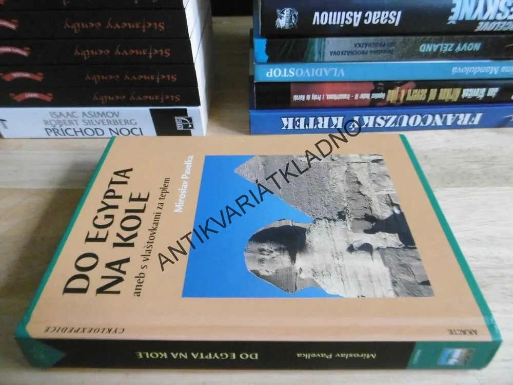 DO EGYPTA NA KOLE ANEB S VLAŠTOVKAMU ZA TEPLEM, MIROSLAV PAVELKA **an