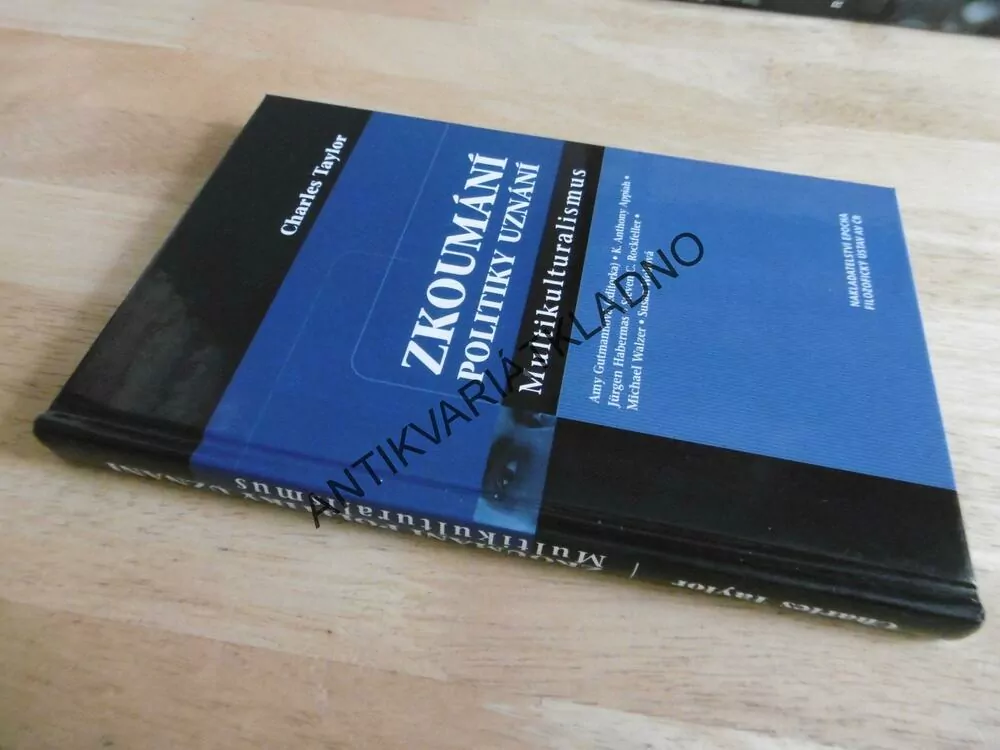 ZKOUMÁNÍ POLITIKY UZNÁNÍ, MULTIKULTURALISMUS, CHARLES TAYLOR, **an