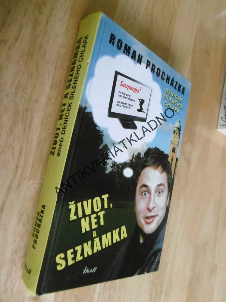 ŽIVOT, NET A SEZNAMKA, DENÍČEK ŠÍLENÉHO CHLAPA, ROMAN PROCHÁZKA, **an