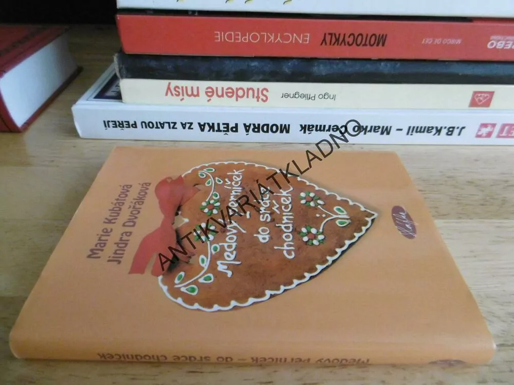 MEDOVÝ PERNÍČEK DO SRDCE CHODNÍČEK, MARIE KUBÁTOVÁ, JINDRA DVOŘÁKOVÁ