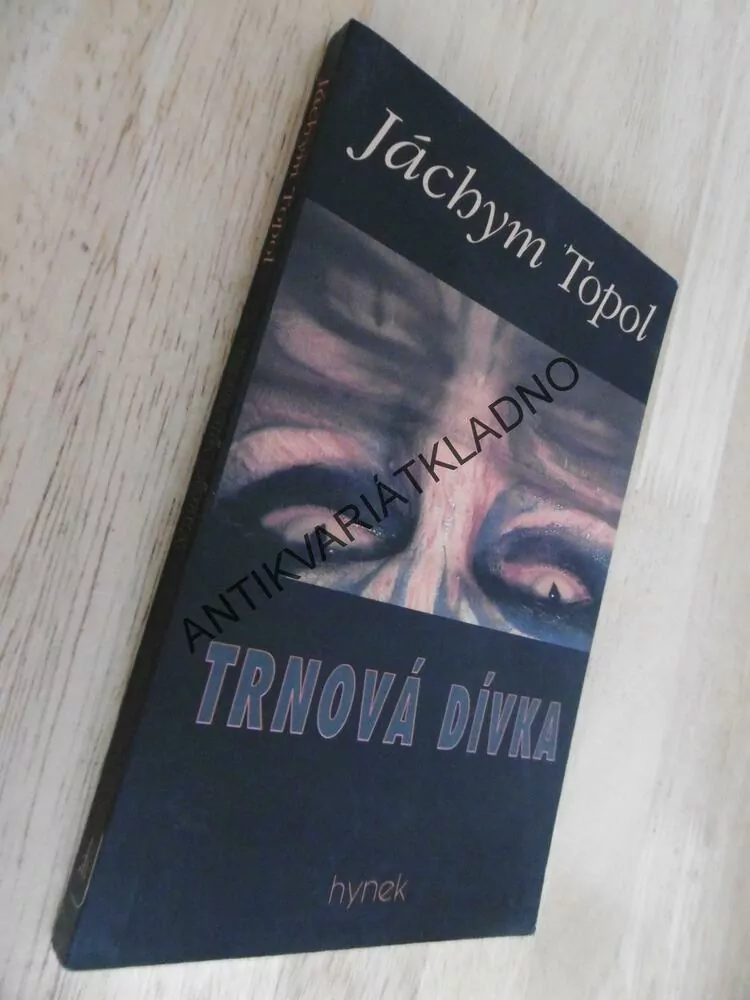TRNOVÁ DÍVKA, JÁCHYM TOPOL, **an
