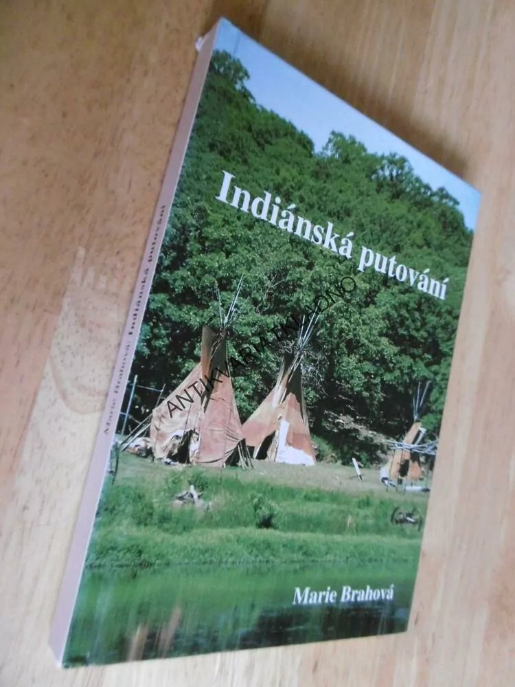 INDIÁNSKÁ PUTOVÁNÍ, MARIE BRAHOVÁ, AMERIKA, INDIÁN