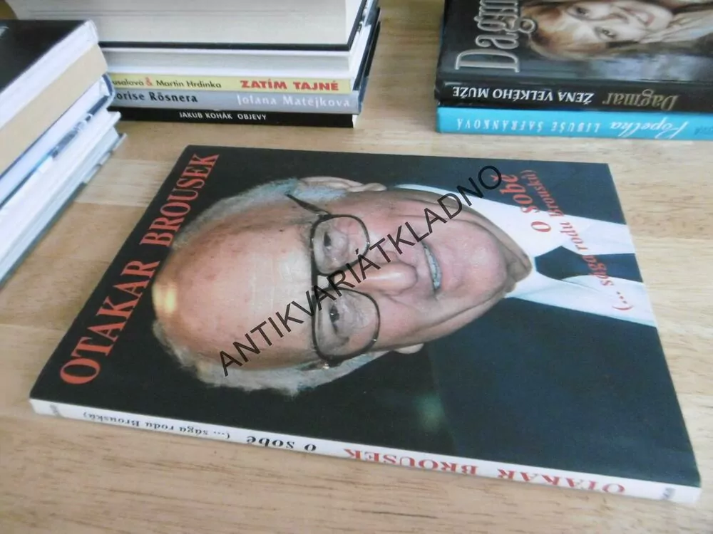 OTAKAR BROUSEK: O SOBĚ (..SÁGA RODU BROUSKŮ), **an