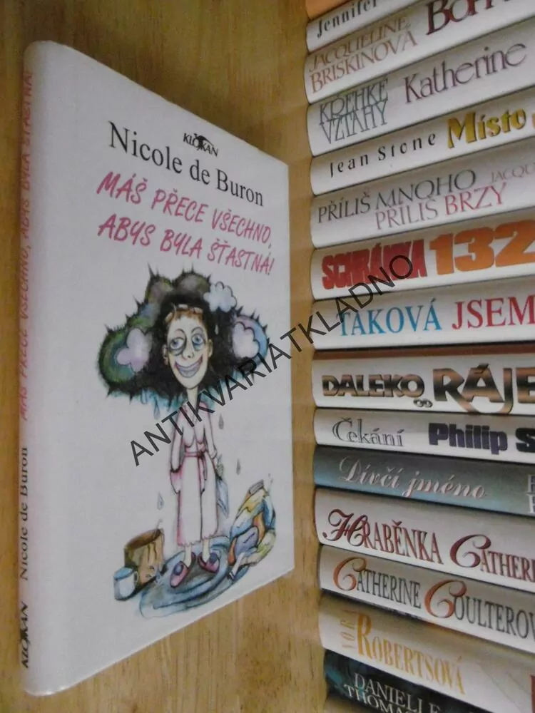 MÁŠ PŘECE VŠECHNO, ABYS BYLA ŠŤASTNÁ!, NICOLE DE BURON, **an